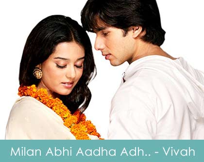 Milan-Abhi-Aadha-Adhoora-Hai-Lyrics-Vivah-2006