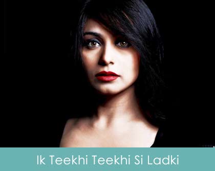 Ik Teekhi Teekhi Si Ladki Lyrics Laaga Chunari Mein Daag 2007