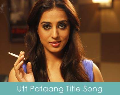 Utt Pataang Title Song Lyrics