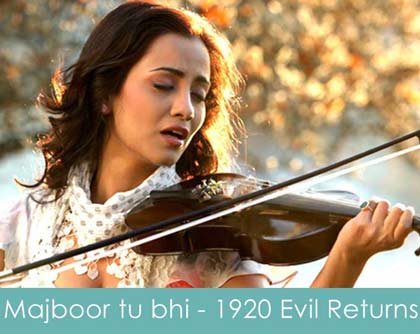 majboor tu bhi lyrics 1920 evil returns