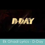 ek ghadi lyrics d-day movie 2013