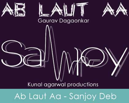 Ab Laut Aa Lyrics Gaurav Dagaonkar 2013