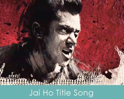 Jai Ho Title Song Lyrics Jai Ho 2014