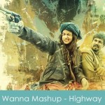 wanna mashup lyrics - highway 2014
