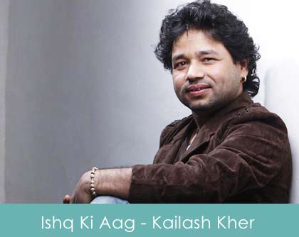 Ishq Ki Aag Lyrics Kailash Kher 2014