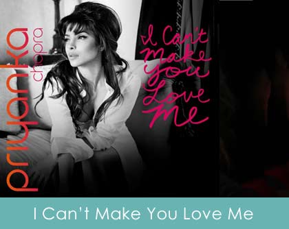 I can't make you love me lyrisc - priyanka chopra 2014