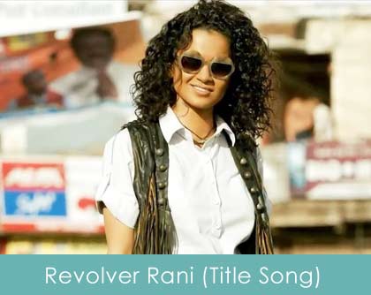 Revolver Rani Lyrics Title Song Revolver Rani 2014