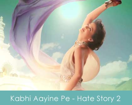 Kabhi Aayine Pe lyrics - Hate Story 2 2014