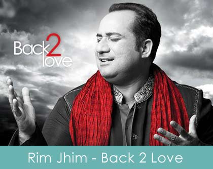 Rim jhim lyrics - back 2 love - rahat fateh ali khan 2014