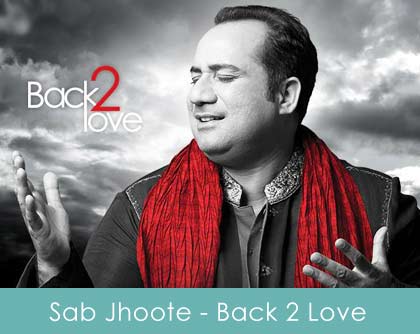 sab jhoote lyrics - back 2 love 2014 rahat fateh ali khan