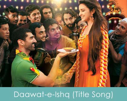 Daawat-e-Ishq Title Song Lyrics 2014