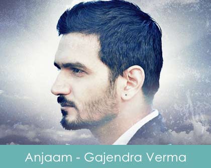 Anjaam Lyrics Gajendra Verma 2015
