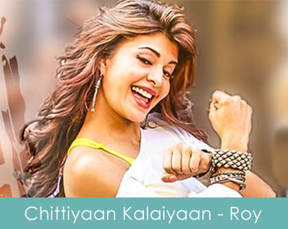 Chittiyaan Kalaiyaan ve lyrics - roy jacqueline fernandes 2015