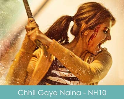 Chhil Gaye Naina Lyrics (Kaanch Ki Neend) - NH10 - 2015