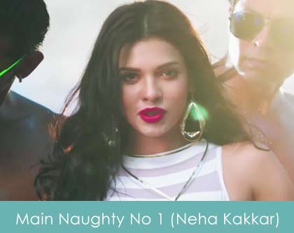 Main Naughty No 1 Lyrics Neha Kakkar - Barkhaa 2015