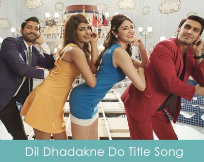 Dil Dhadakne Do Title Song Lyrics 2015