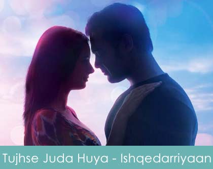 Tujhse Juda Huya Lyrics Arijit Singh - Ishqedarriyaan 2015