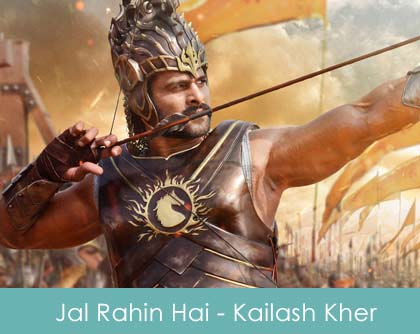 Jal Rahin Hai Lyrics - Kailash Kher Baahubali 2015