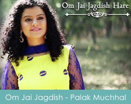 Om Jai Jagdish Hare Lyrics - Palak Muchhal 2015