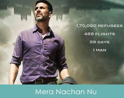 Mera Nachan Nu Lyrics - Airlift 2016