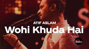 Wohi Khuda Hai Lyrics – Atif Aslam