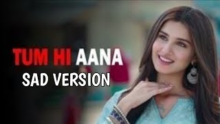 Tum Hi Aana ( Sad Version) Lyrics