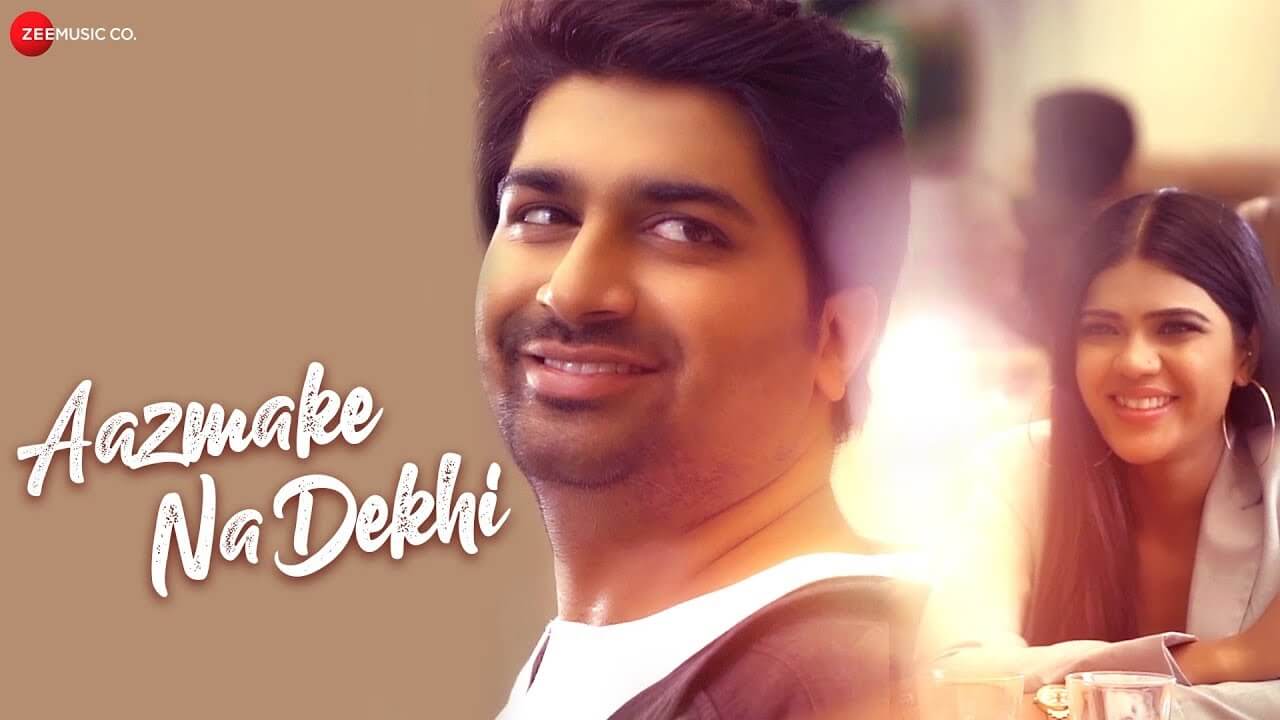 Aazmake Na Dekhi Lyrics - Shahid Mallya (1)