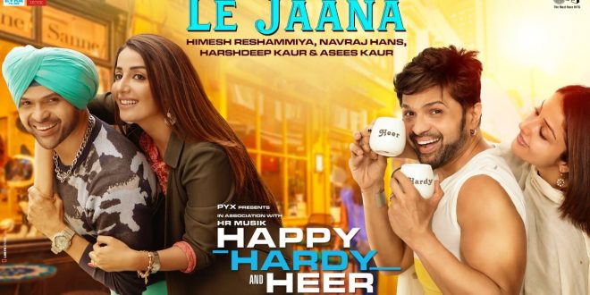 Le Jaana Lyrics - Happy Hardy And Heer (2019)