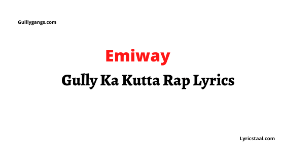 GULLY KA KUTTA Rap Lyrics EMIWAY - (1)