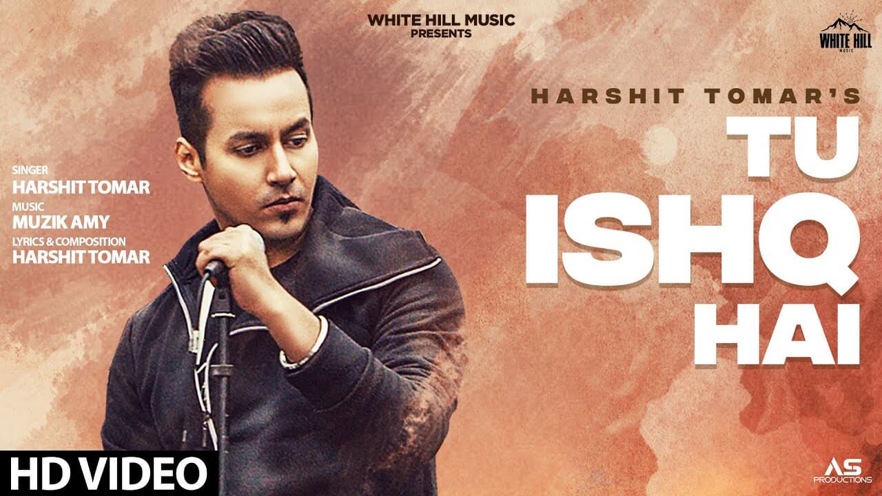 Tu Ishq Hai Song Lyrics - Harshit Tomar (1)