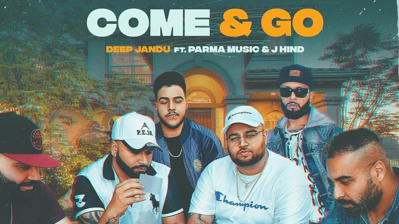 Come & Go Song Lyrics - Deep Jandu (1) (1)