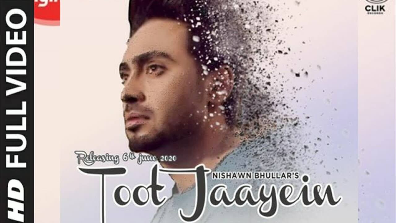 Toot Jaayen Song Lyrics - Nishawn Bhullar (1)