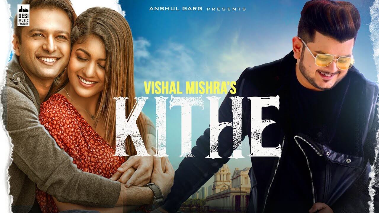 Kithe Song Lyrics - Vishal Mishra (1)