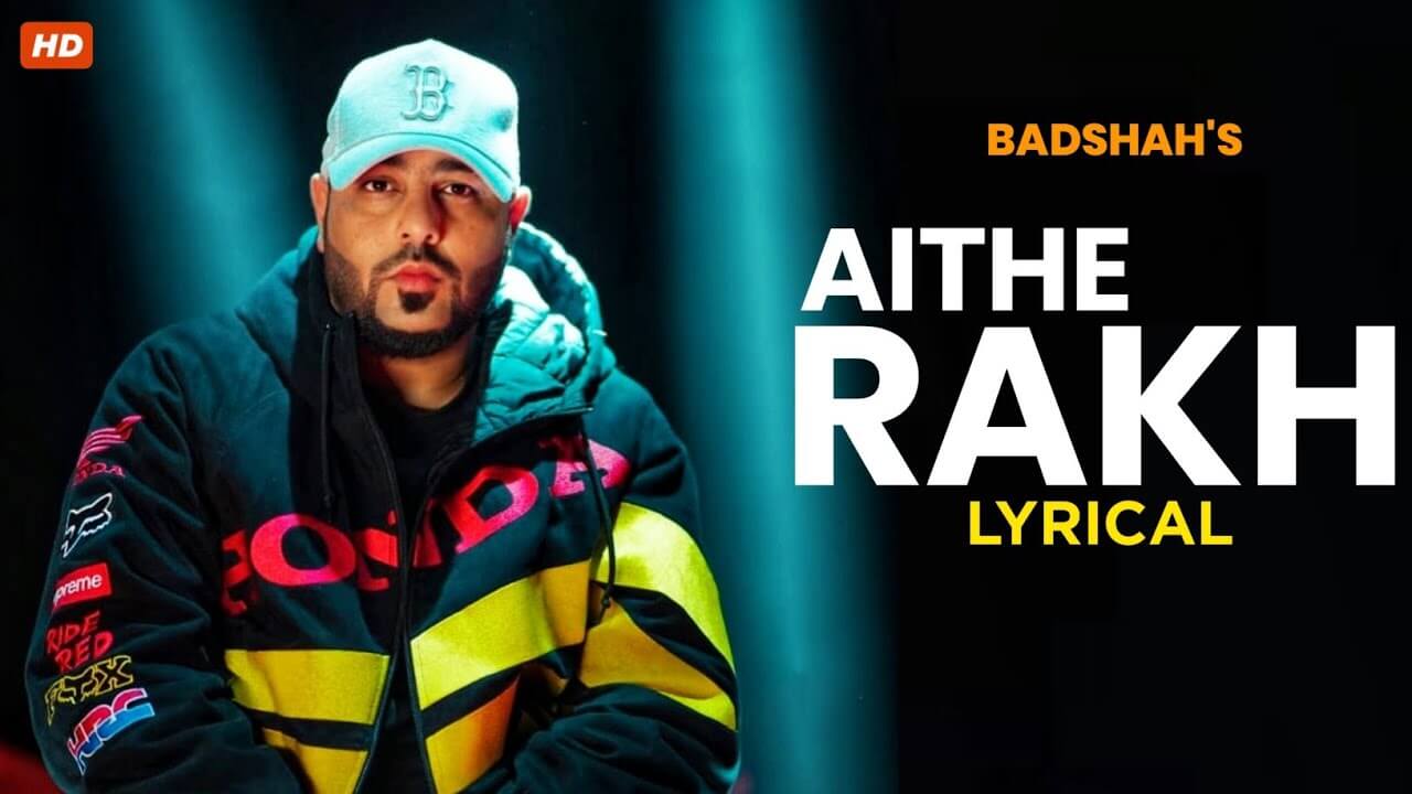 Aithe Rakh Song Lyrics - Badshah (1)