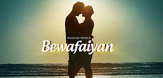 Bewafaiyan Song Lyrics - Roshan Prince