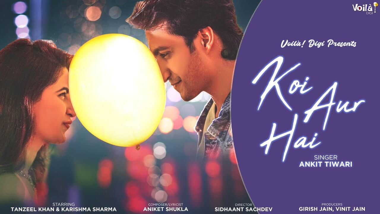Koi Aur Hai Song Lyrics - Ankit Tiwari (1)
