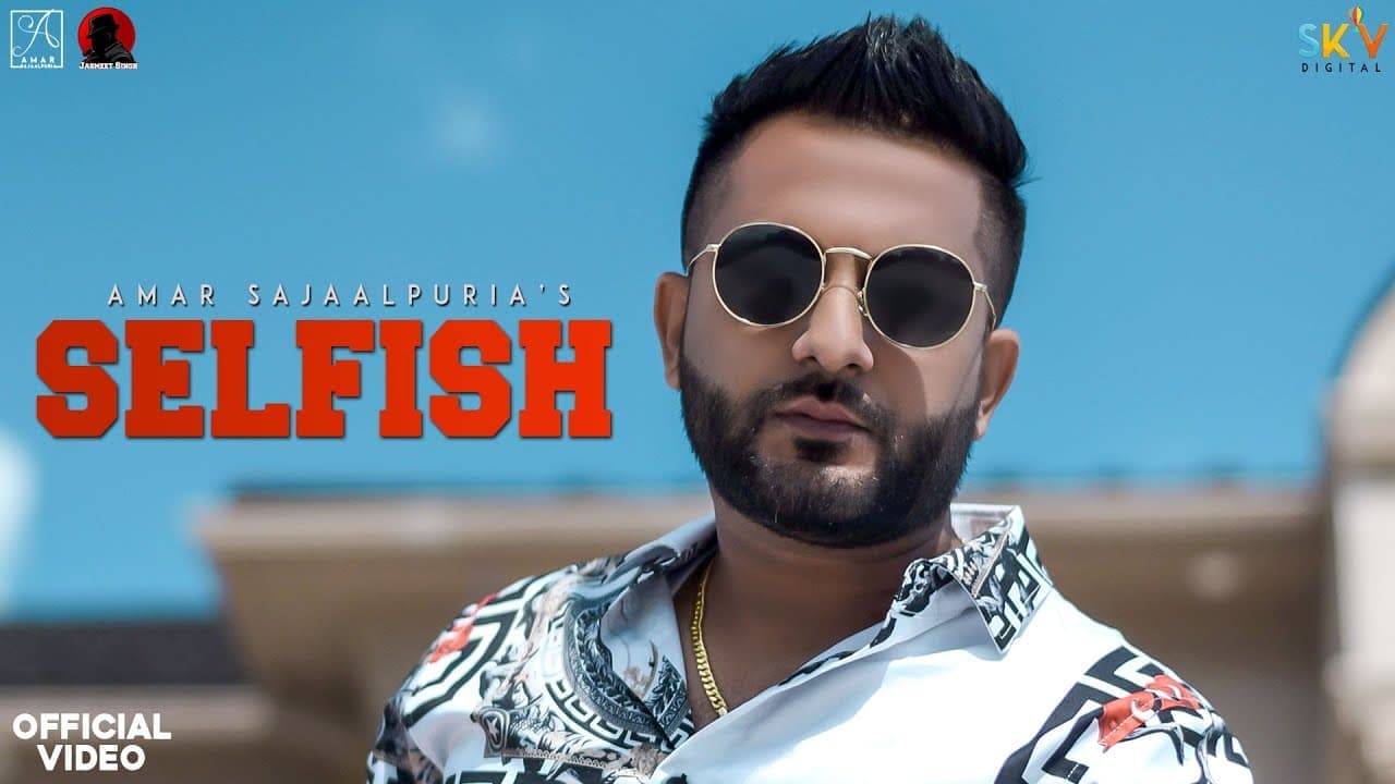 selfish-lyrics-amar-sajaalpuria