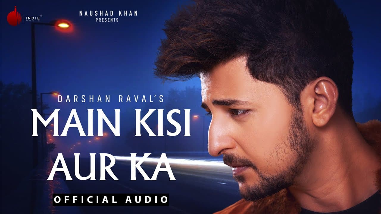 Main Kisi Aur Ka Lyrics - Darshan Raval (1)