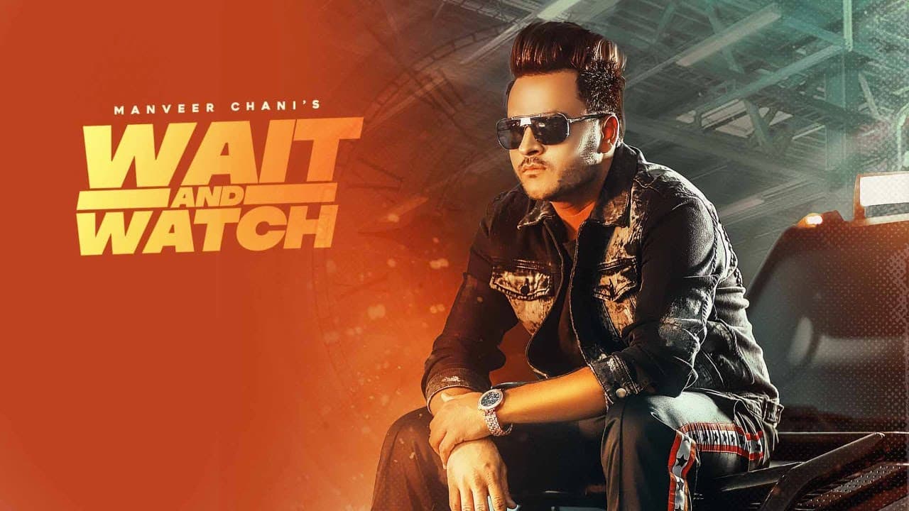 Wait And Watch Lyrics - Manveer Chani (1)