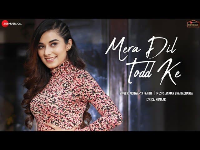 Mera Dil Todd Ke Song Lyrics - Aishwarya Pandit (1)