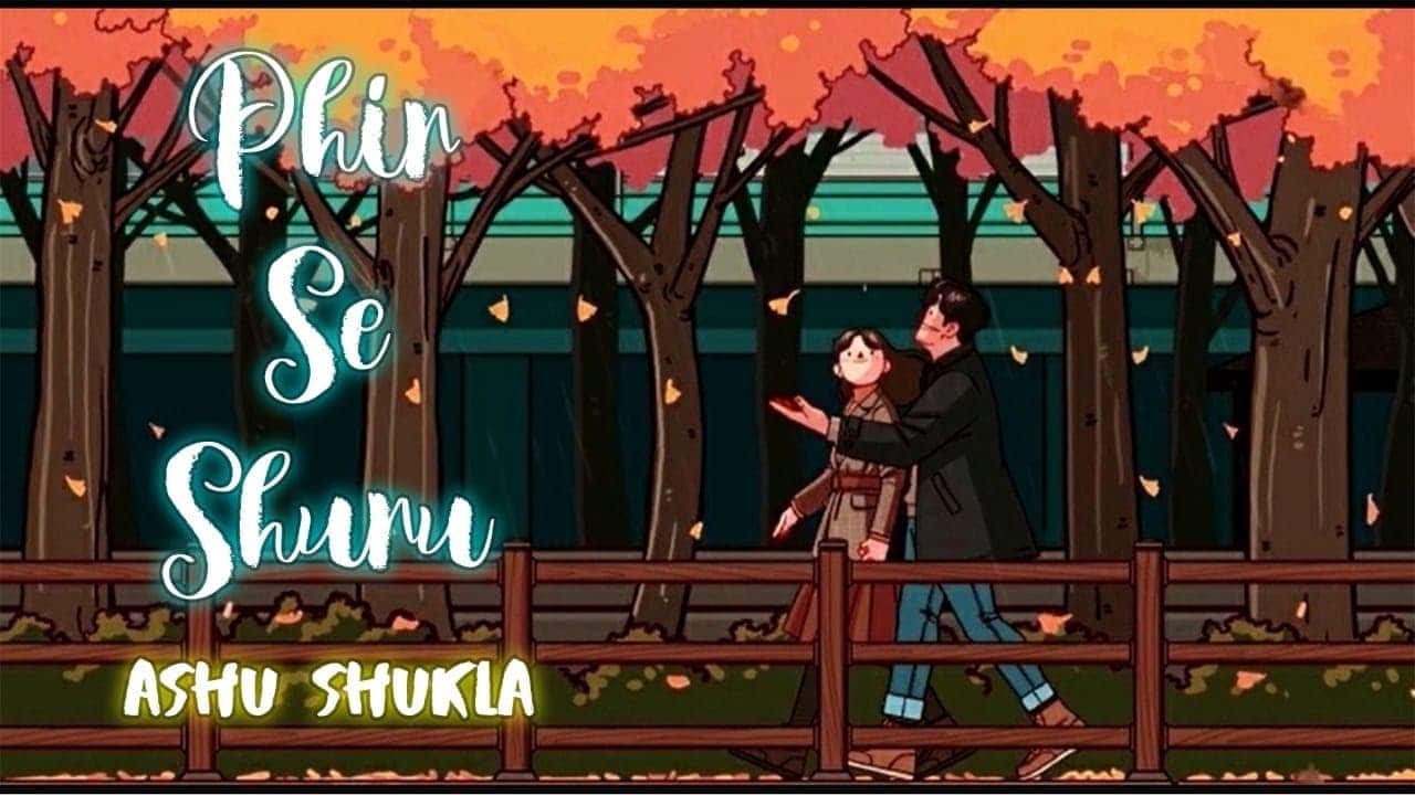 Phir Se Shuru Lyrics – Ashu Shukla (1)