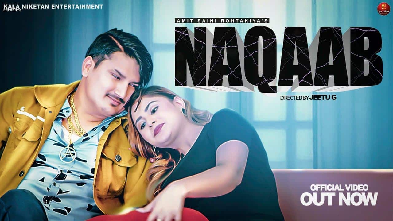 Naqaab Song Lyrics – Amit Saini Rohtakiya (1)