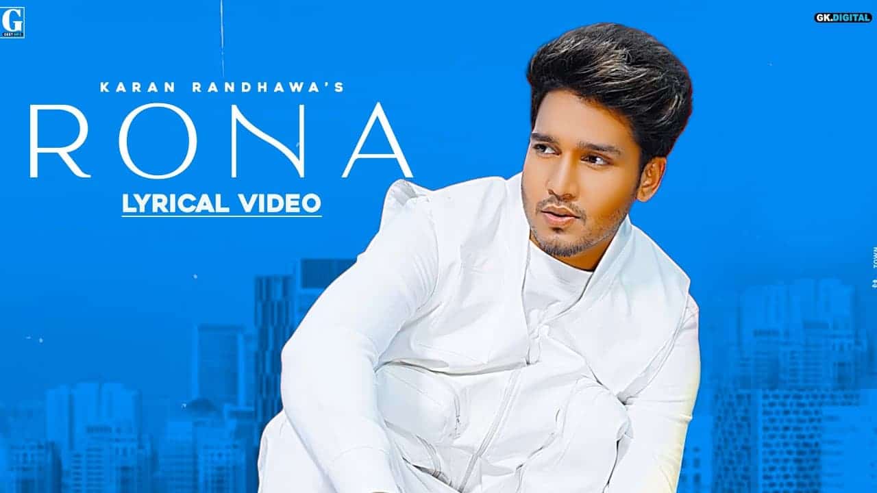 Rona Song Lyrics - Karan Randhawa (1)