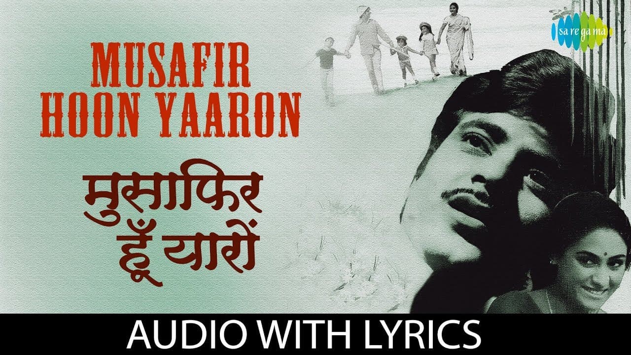 Musafir Hoon Yaaron Song Lyrics – Kishore Kumar (1)