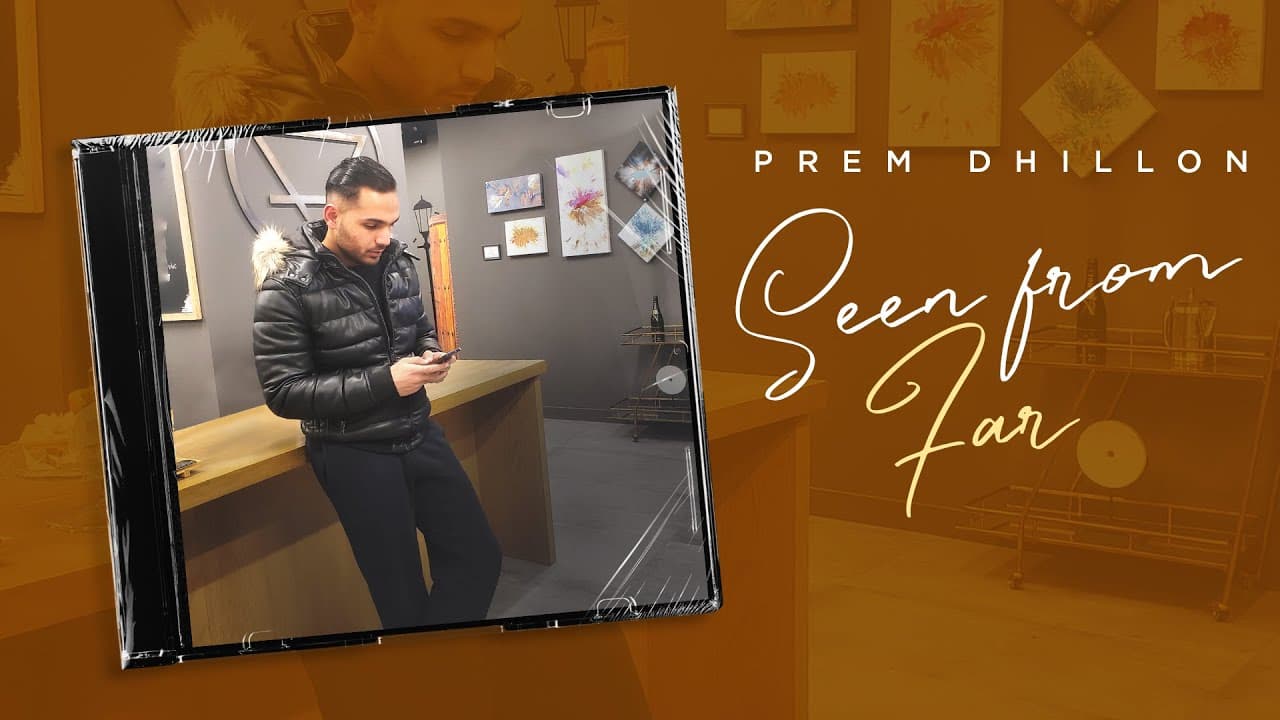 Seen From Far Song Lyrics – Prem Dhillon (1)