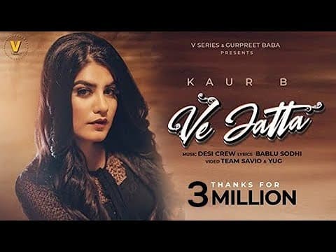 Ve Jatta Song Lyrics - Kaur B (1)