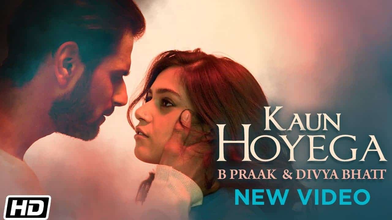 Kaun Hoyega Lyrics - B Praak (1)