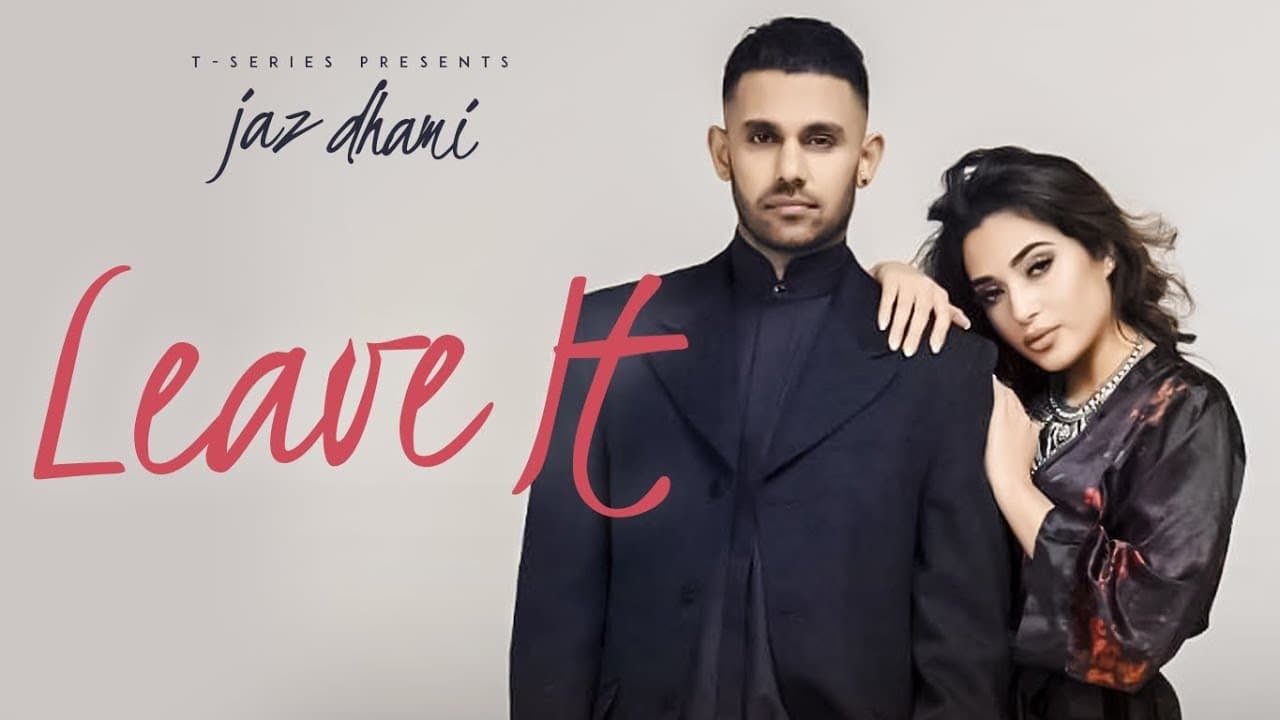 Leave It Song Lyrics - Jaz Dhami (1)