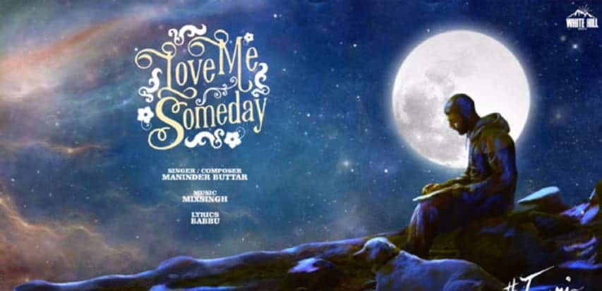Love Me Someday Song Lyrics - Maninder Buttar