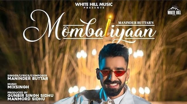 Mombatiyaan Song Lyrics - Maninder Buttar (1)